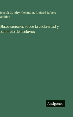 Observaciones sobre la esclavitud y comercio de... [Spanish] 3563842728 Book Cover