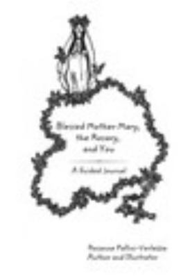 Blessed Mother Mary, the Rosary, and You