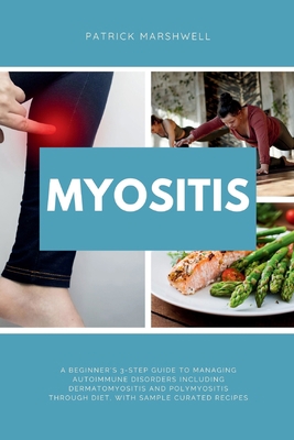 Myositis: A Beginner's 3-Step Guide to Managing... B0CKWP8F67 Book Cover