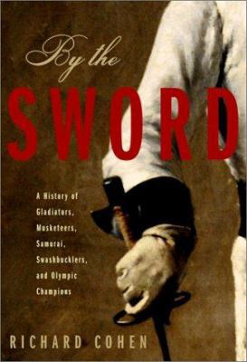 By the Sword: A History of Gladiators, Musketee... 0375504176 Book Cover