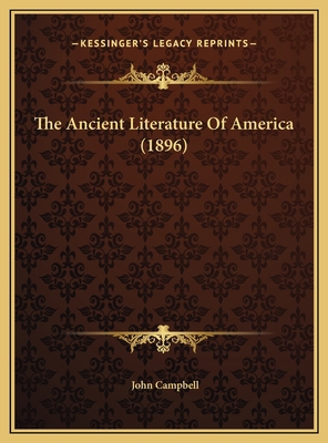 The Ancient Literature Of America (1896) 1169519016 Book Cover