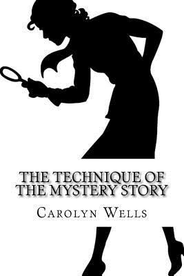 The Technique of the Mystery Story 1543190049 Book Cover