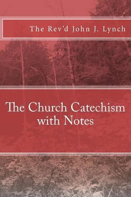 The Church Catechism with Notes 1478155116 Book Cover
