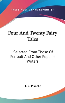 Four And Twenty Fairy Tales: Selected From Thos... 0548561613 Book Cover