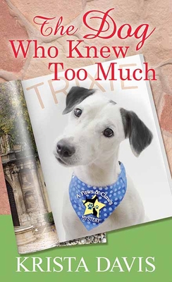 The Dog Who Knew Too Much: A Paws and Claws Mys... [Large Print] 1643589474 Book Cover