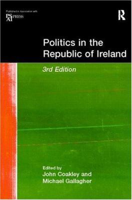 Politics in the Republic of Ireland: 3rd Edition 0415221943 Book Cover