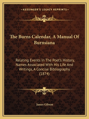 The Burns Calendar, A Manual Of Burnsiana: Rela... 1164831887 Book Cover