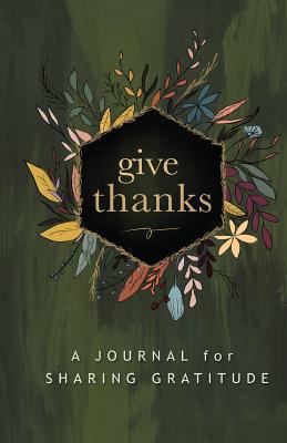 Give Thanks: A Journal for Sharing Gratitude 1634891945 Book Cover