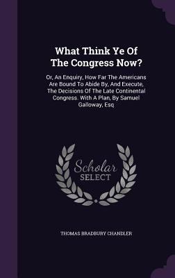 What Think Ye Of The Congress Now?: Or, An Enqu... 1355671981 Book Cover