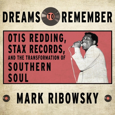 Dreams to Remember: Otis Redding, Stax Records,... 1622319397 Book Cover