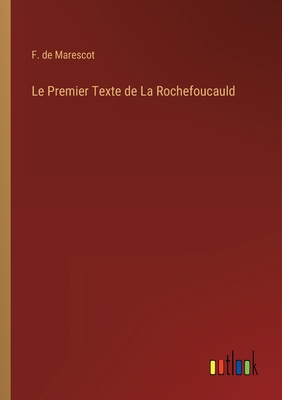 Le Premier Texte de La Rochefoucauld [French] 3368201360 Book Cover