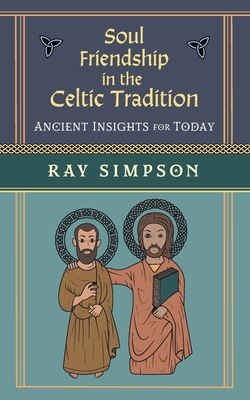 Soul Friendship in the Celtic Tradition: Ancien... 1625248342 Book Cover