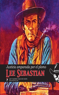 Justicia amparada por el plomo (Coleccion Oeste) [Spanish] 1619512378 Book Cover