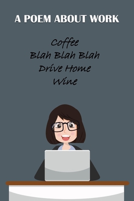 A Poem About Work. Coffee Blah Blah Blah Drive ... 1650080069 Book Cover