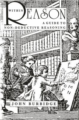 Within Reason: A Guide to Non-Deductive Reasoning 0921149557 Book Cover