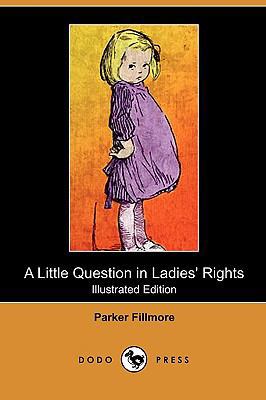 A Little Question in Ladies' Rights (Illustrate... 1409994198 Book Cover