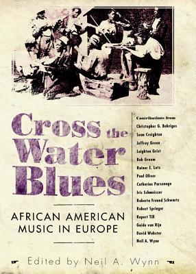 Cross the Water Blues: African American Music i... 1604735465 Book Cover