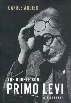 The Double Bond: Primo Levi - A Biography 0374113157 Book Cover