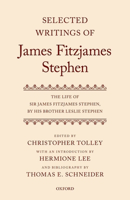 Selected Writings of James Fitzjames Stephen: T... 0199578532 Book Cover