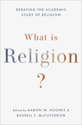 What Is Religion?: Debating the Academic Study ... 0190064986 Book Cover