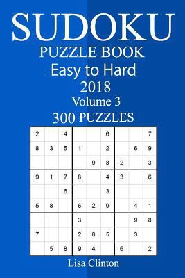300 Easy to Hard Sudoku Puzzle Book 2018 1987469364 Book Cover