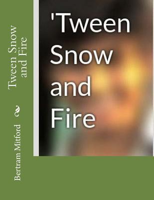 Tween Snow and Fire 1519140509 Book Cover