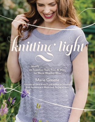 Knitting Light: 20 Mostly Seamless Tops, Tees &... 1645678571 Book Cover