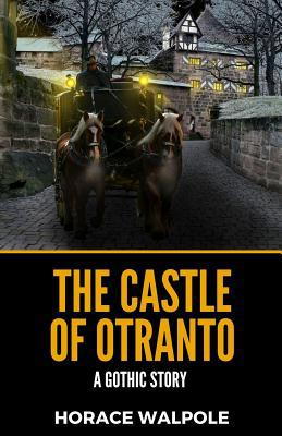 The Castle Of Otranto: A Gothic Story 1079199314 Book Cover