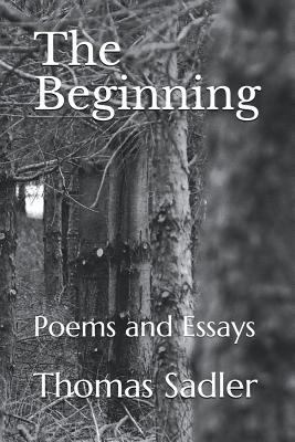 The Beginning: Poems and Essays 1717826210 Book Cover