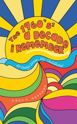 THE 1960's: A DECADE I REMEMBER: 60 Essays From... B0DCXMFV73 Book Cover