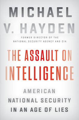 The Assault on Intelligence: American National ... 0525558586 Book Cover