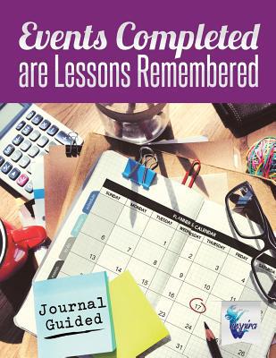 Events Completed are Lessons Remembered Journal... 1645212203 Book Cover