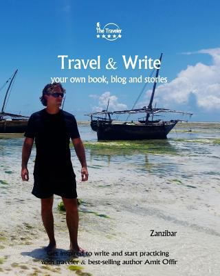 Travel & Write: Your Own Book, Blog and Stories... 1982091088 Book Cover