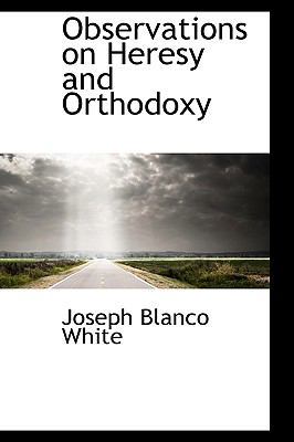 Observations on Heresy and Orthodoxy 1103415921 Book Cover