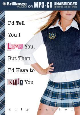 I'd Tell You I Love You, But Then I'd Have to K... 1423311817 Book Cover