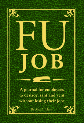 Fu Job: A Journal for Employees to Destroy, Ran... 1934386952 Book Cover