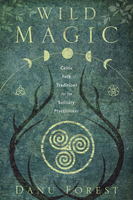 Wild Magic: Celtic Folk Traditions for the Soli... 0738762679 Book Cover