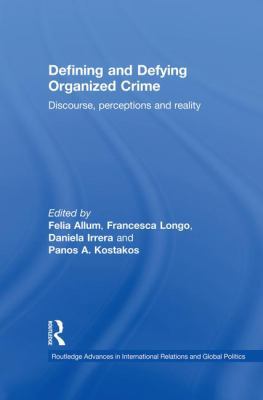 Defining and Defying Organised Crime: Discourse... 1138874167 Book Cover