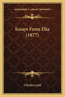 Essays From Elia (1877) 1166938255 Book Cover