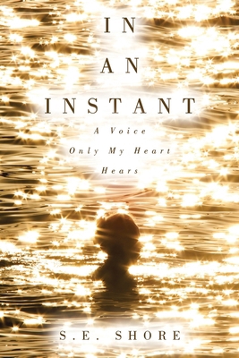 In An Instant: A Voice Only My Heart Hears 1665754486 Book Cover