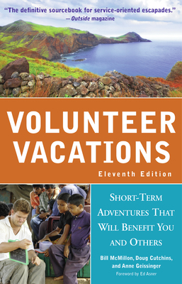 Volunteer Vacations: Short-Term Adventures That Will Benefit You and Others (Volunteer Vacations)