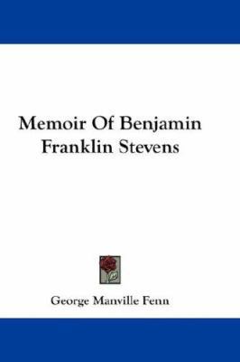 Memoir Of Benjamin Franklin Stevens 0548217521 Book Cover