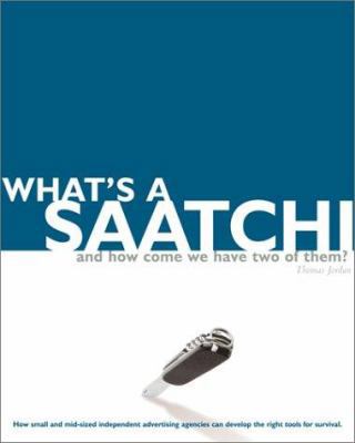 What's a Saatchi . . .and How Come We Have Two ... 1932026029 Book Cover
