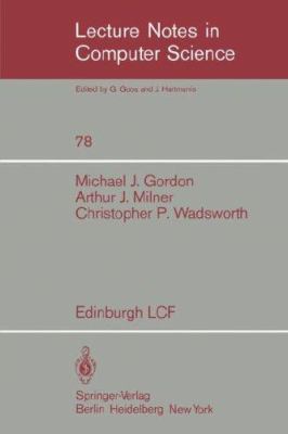 Edinburgh Lcf: A Mechanized Logic of Computation 3540097244 Book Cover
