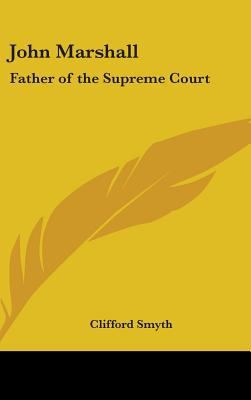 John Marshall: Father of the Supreme Court 1436687365 Book Cover