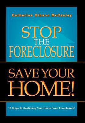 Stop the Foreclosure Save Your Home!: 10 Steps ... 1465368914 Book Cover