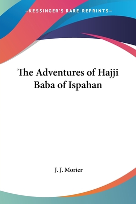 The Adventures of Hajji Baba of Ispahan 1419117440 Book Cover