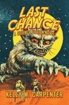 Last Chance: A Science Fiction Novel 1546262415 Book Cover