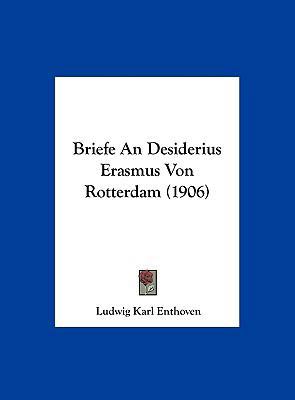 Briefe an Desiderius Erasmus Von Rotterdam (1906) [German] 1162405910 Book Cover