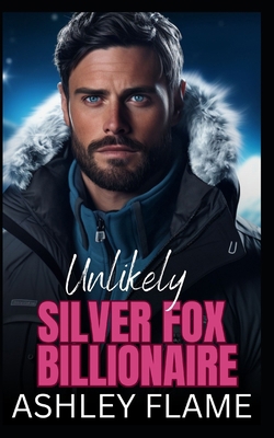 Unlikely Silver Fox Billionaire: An Opposites A... B0CVQVSTVX Book Cover